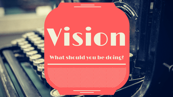You are currently viewing Vision – what should you be doing? Part II